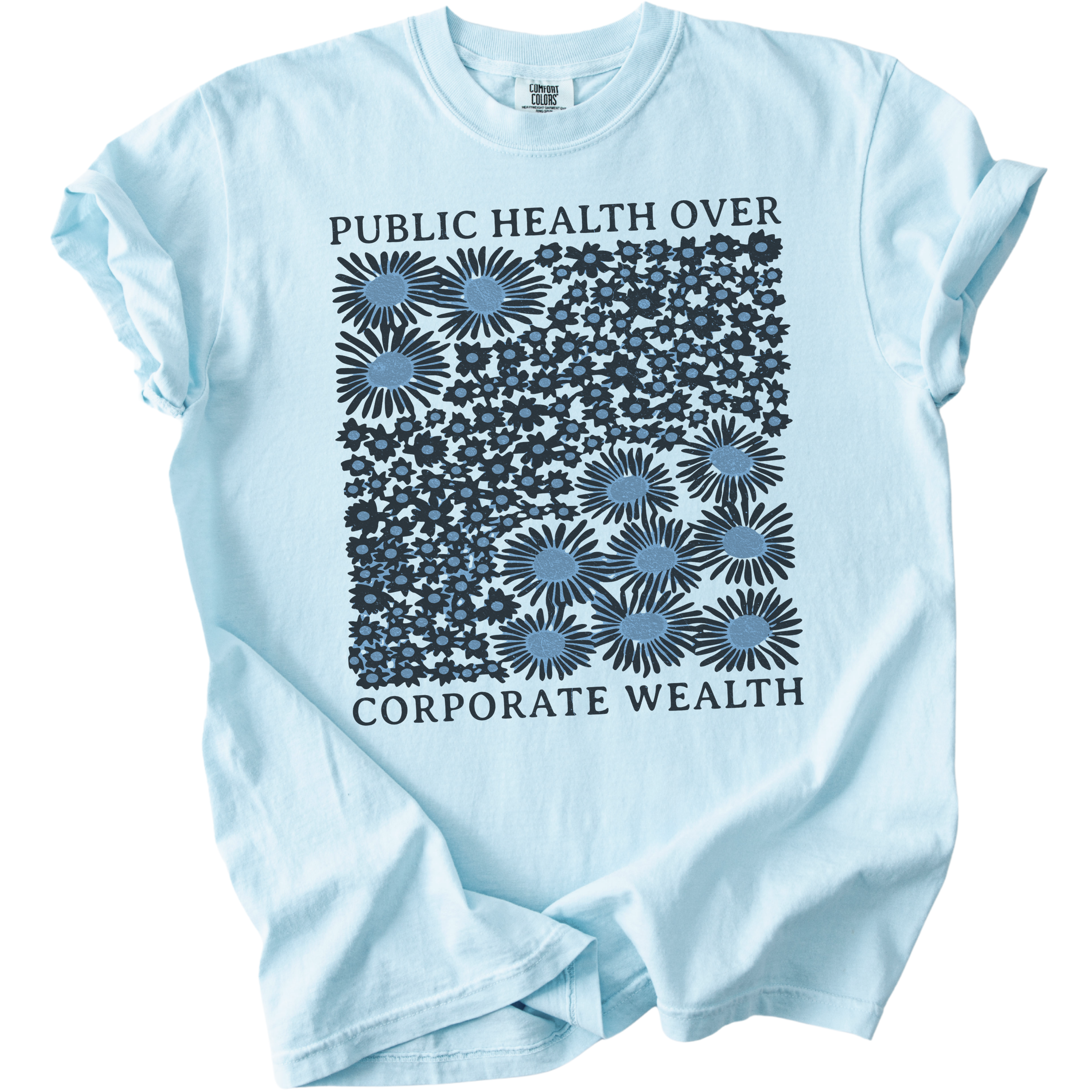 Pubic Health Over Corporate Wealth Floral Tee