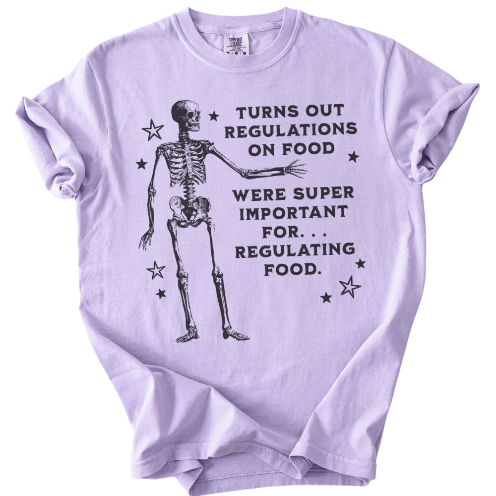 Turns Out Regulations on Food Were Important Tee