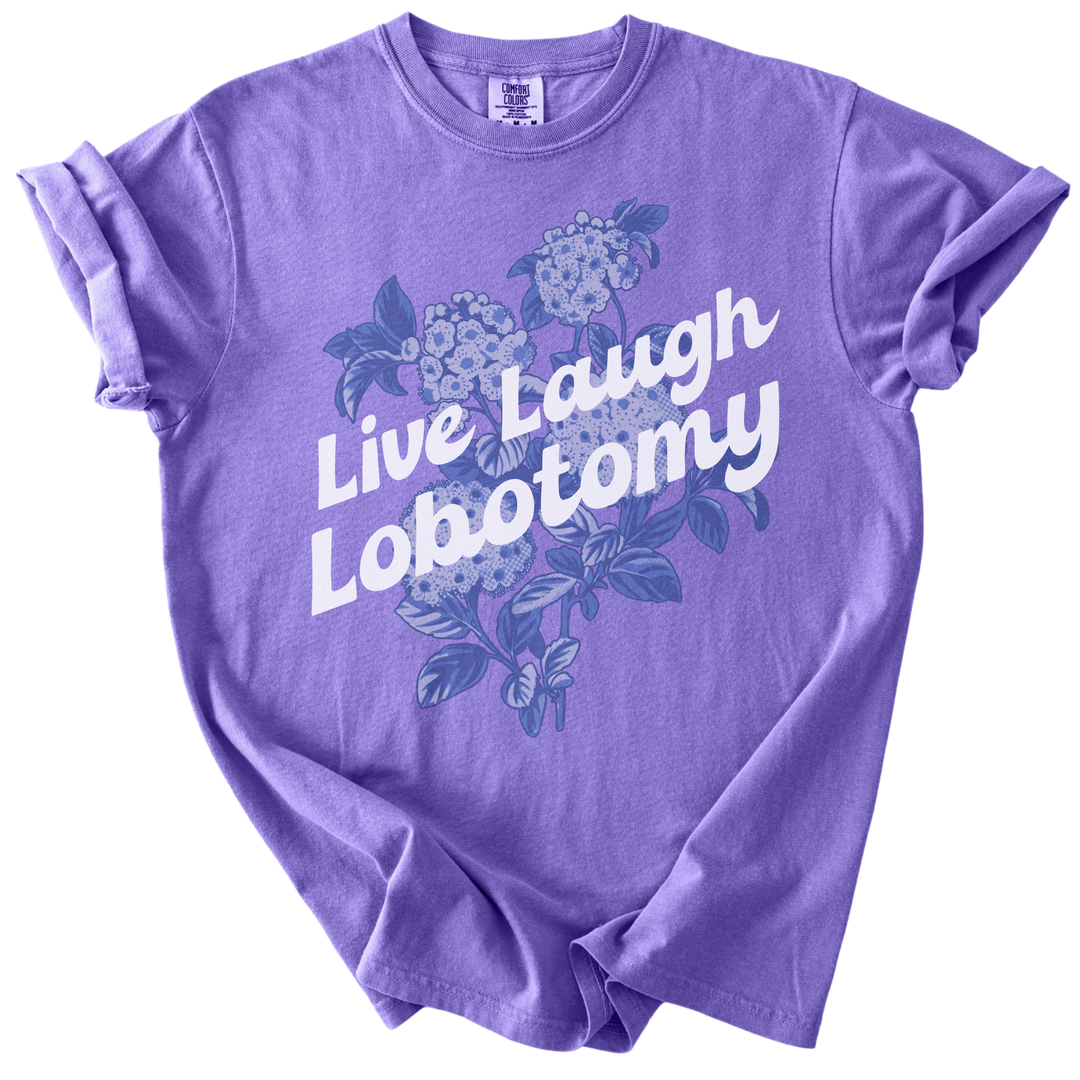 Live Laugh Lobotomy Tee