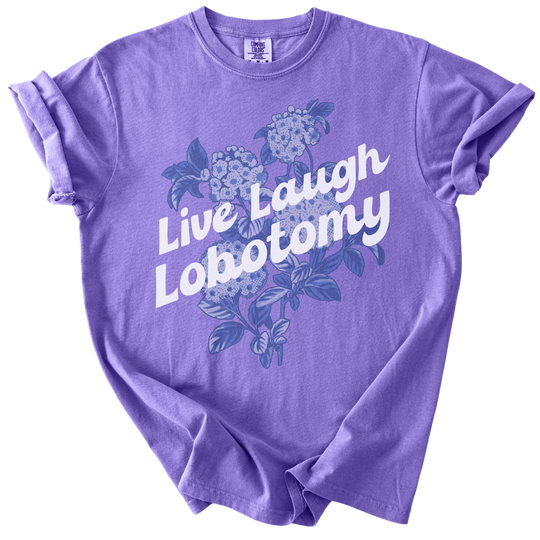 Live Laugh Lobotomy Tee