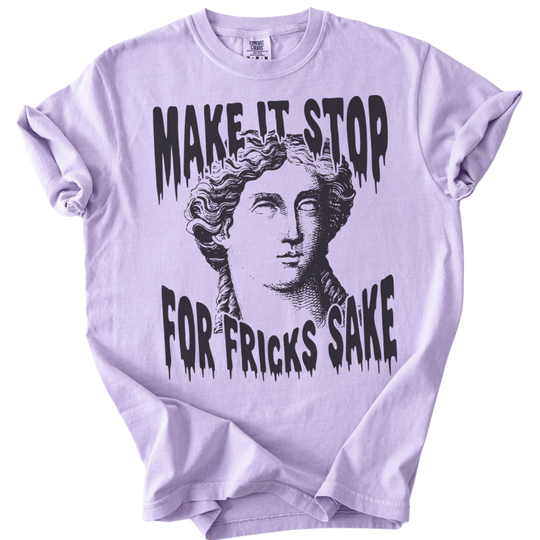 Make It Stop For Fricks Sake Tee