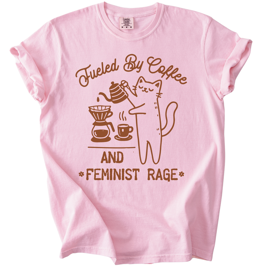 Fueled by Coffee & Feminist Rage Tee