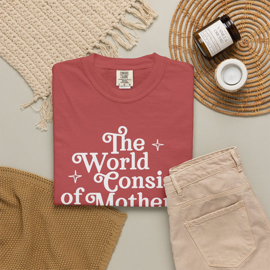 The World Consists of Mothers and Their Children Tee