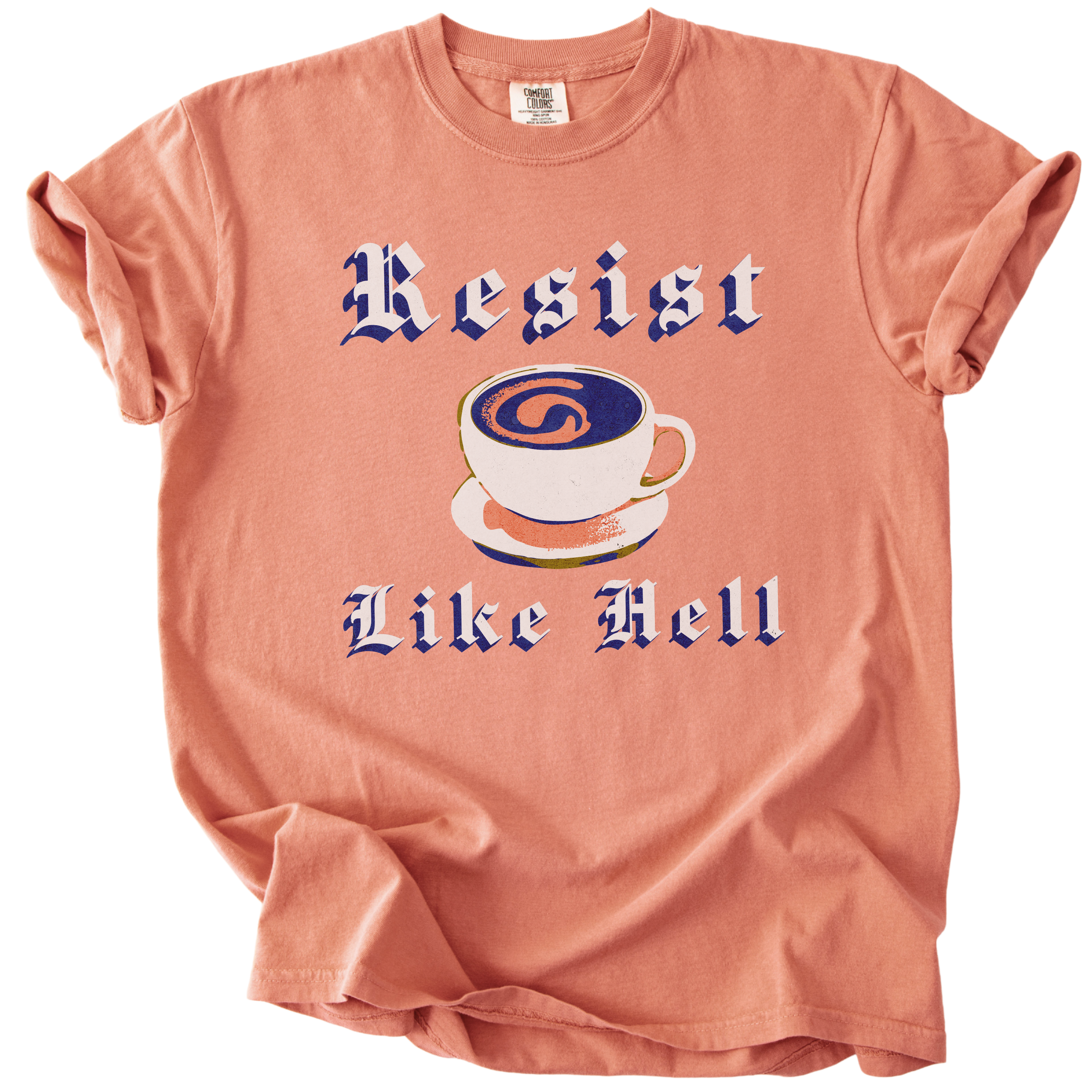 Resist Like Hell Coffee Tee
