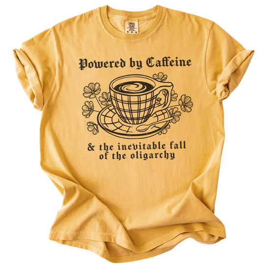 Powered By Caffeine &amp; the Inevitable Fall of The Oligarchy Tee