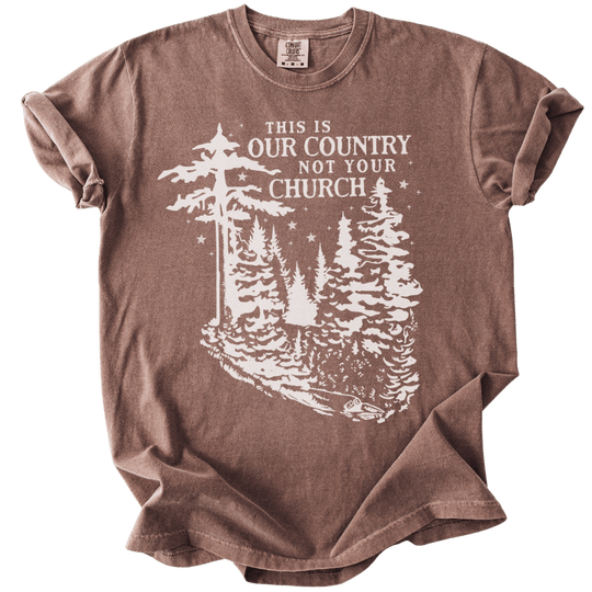 This is Our Country NOT Your Church Tee