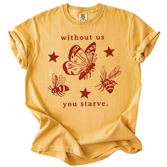 Without Us You Starve Bee Butterfly Tee