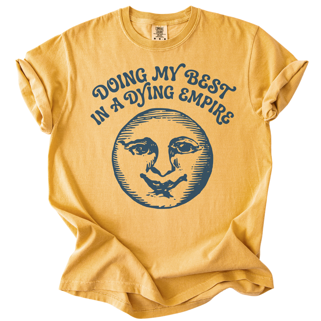 Doing My Best In A Dying Empire Tee