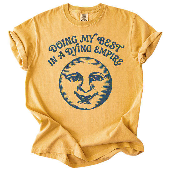 Doing My Best In A Dying Empire Tee