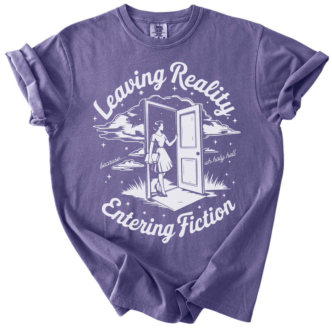Leaving Reality Entering Fiction Tee