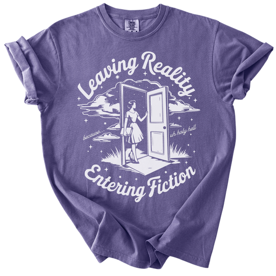 Leaving Reality Entering Fiction Tee
