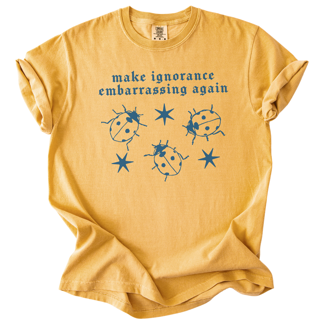 Ladybug Make Ignorance Embarrassing Again Tee