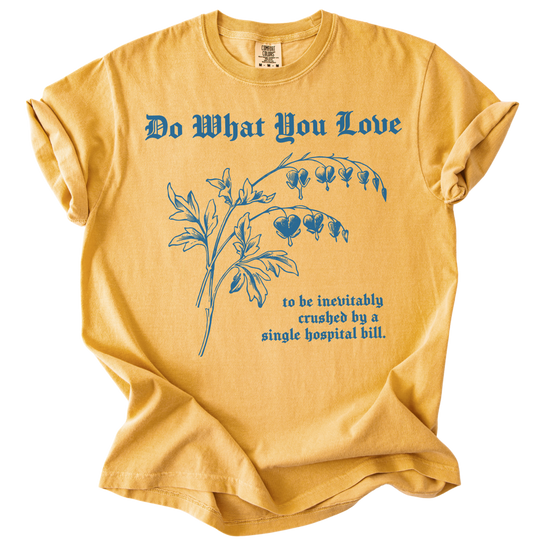 Do What You Love Bleeding Hearts Tee