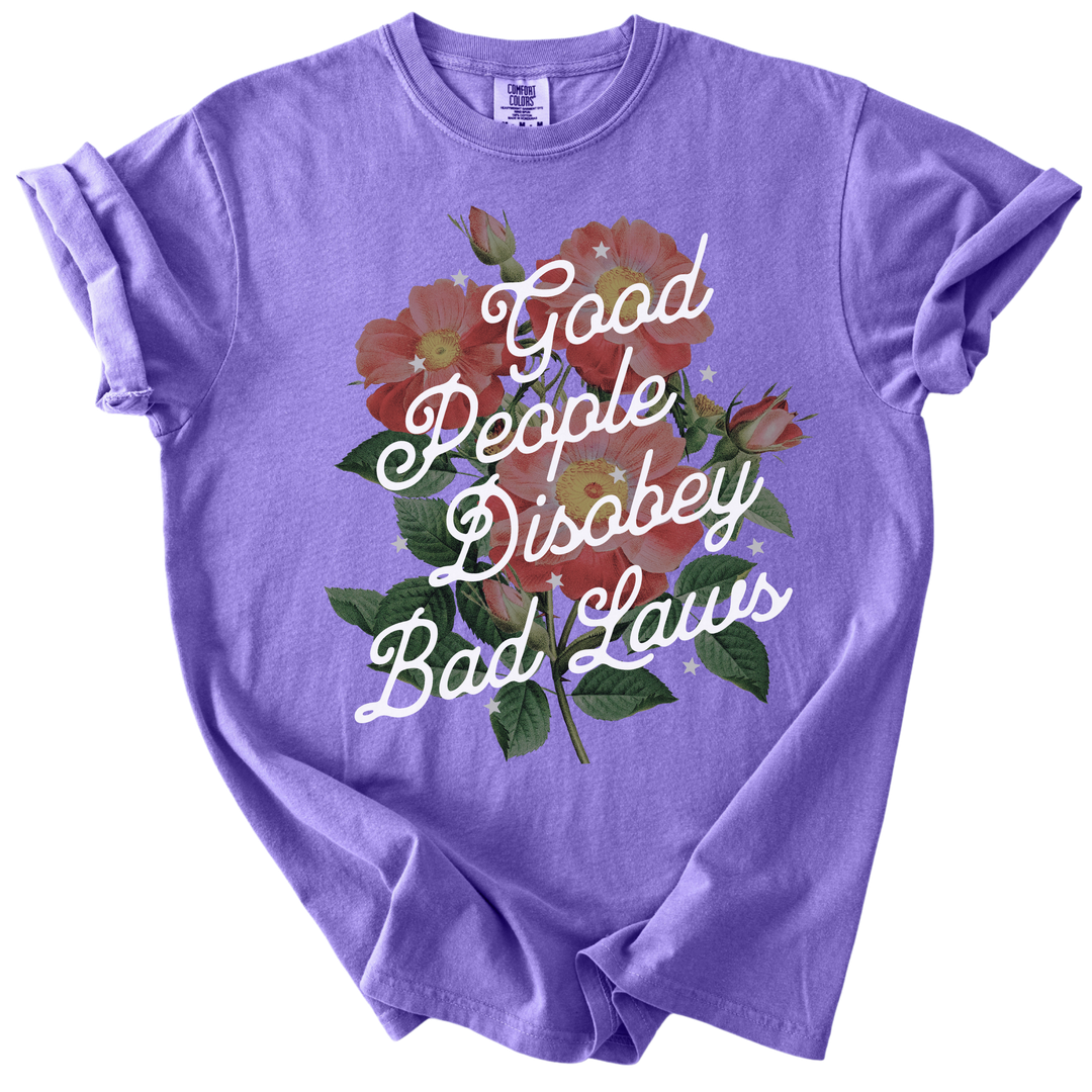 Good People Disobey Bad Laws Tee