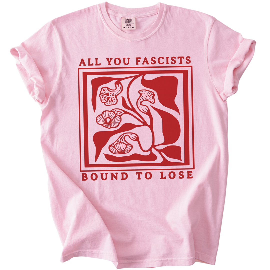 All You Fascists Bound to Lose Tee