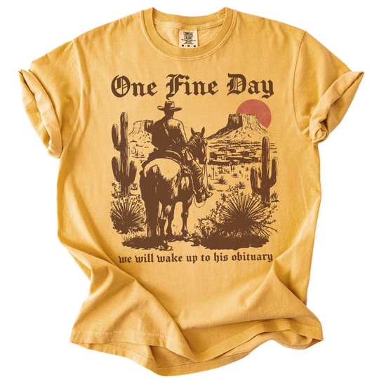 One Fine Day We Will Wake Up to His Obituary Tee