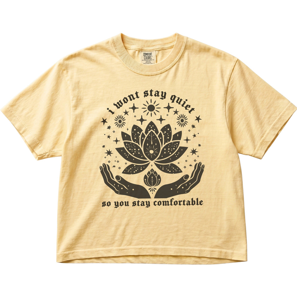 I Won't Stay Quiet So You Stay Comfortable Women's Cropped Boxy