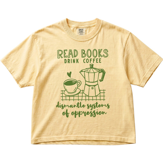 Read Books Drink Coffee Dismantle Systems Women&