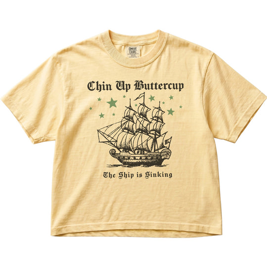 Chin Up Buttercup The Ship is Sinking Women&