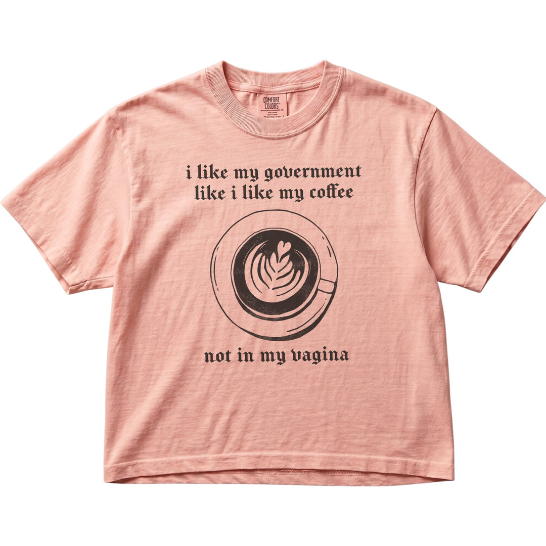 I Like My Government Like I like My Coffee Women&