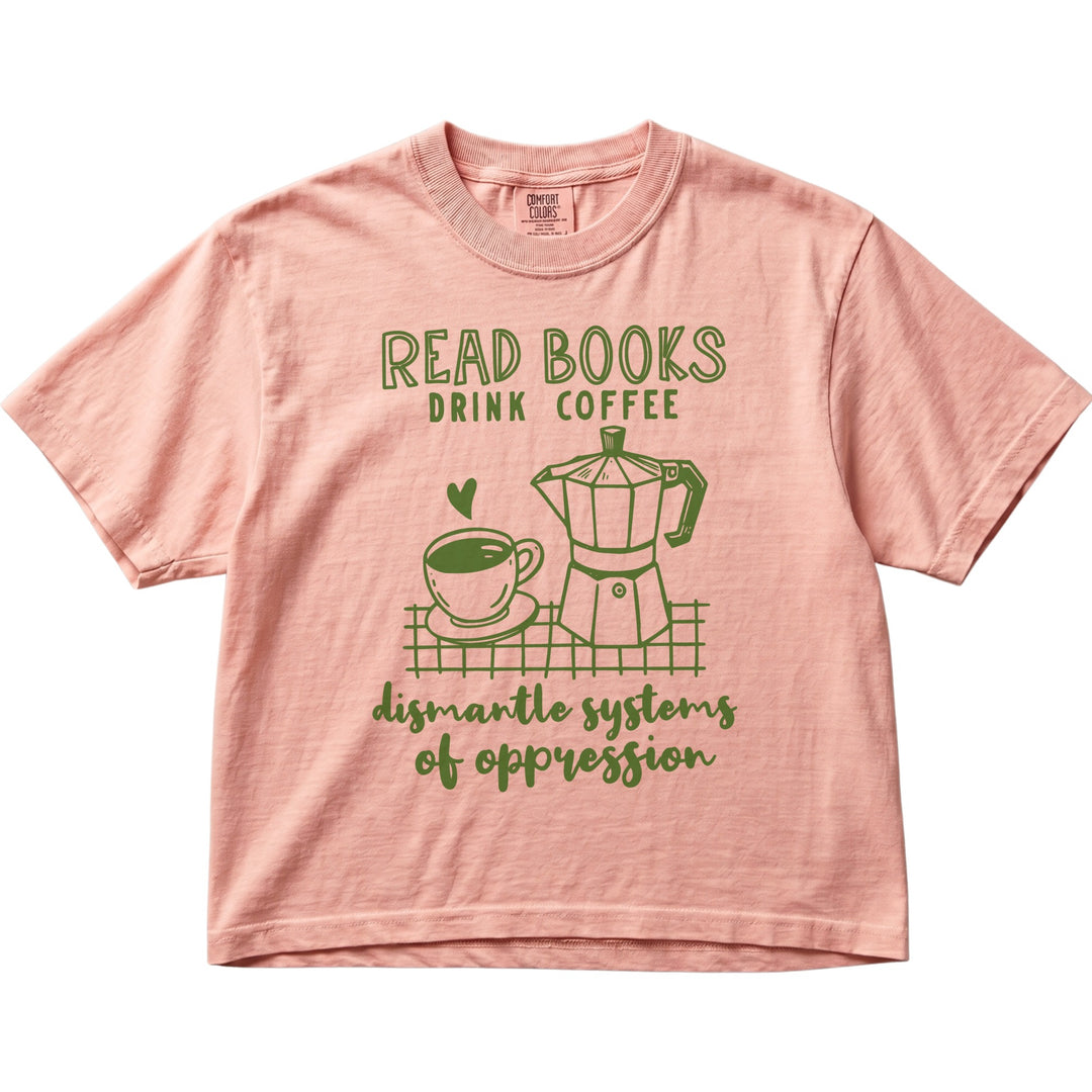 Read Books Drink Coffee Dismantle Systems Women&