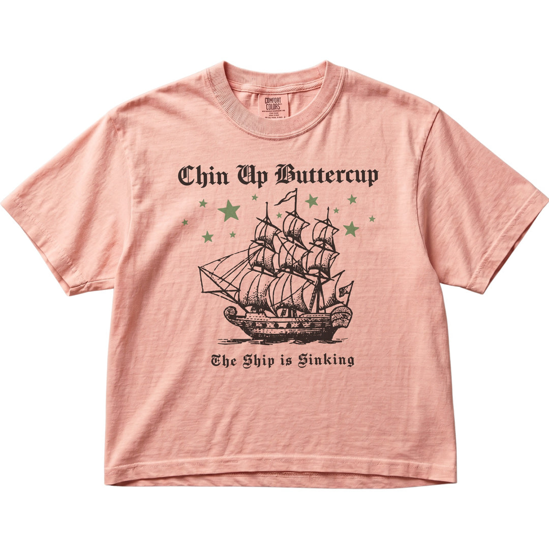 Chin Up Buttercup The Ship is Sinking Women&