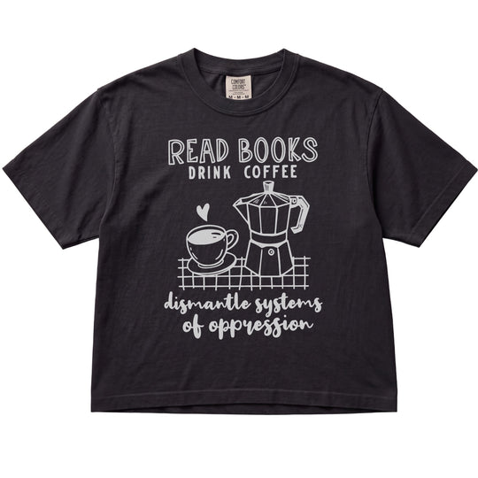 Read Books Drink Coffee Dismantle Systems Women&