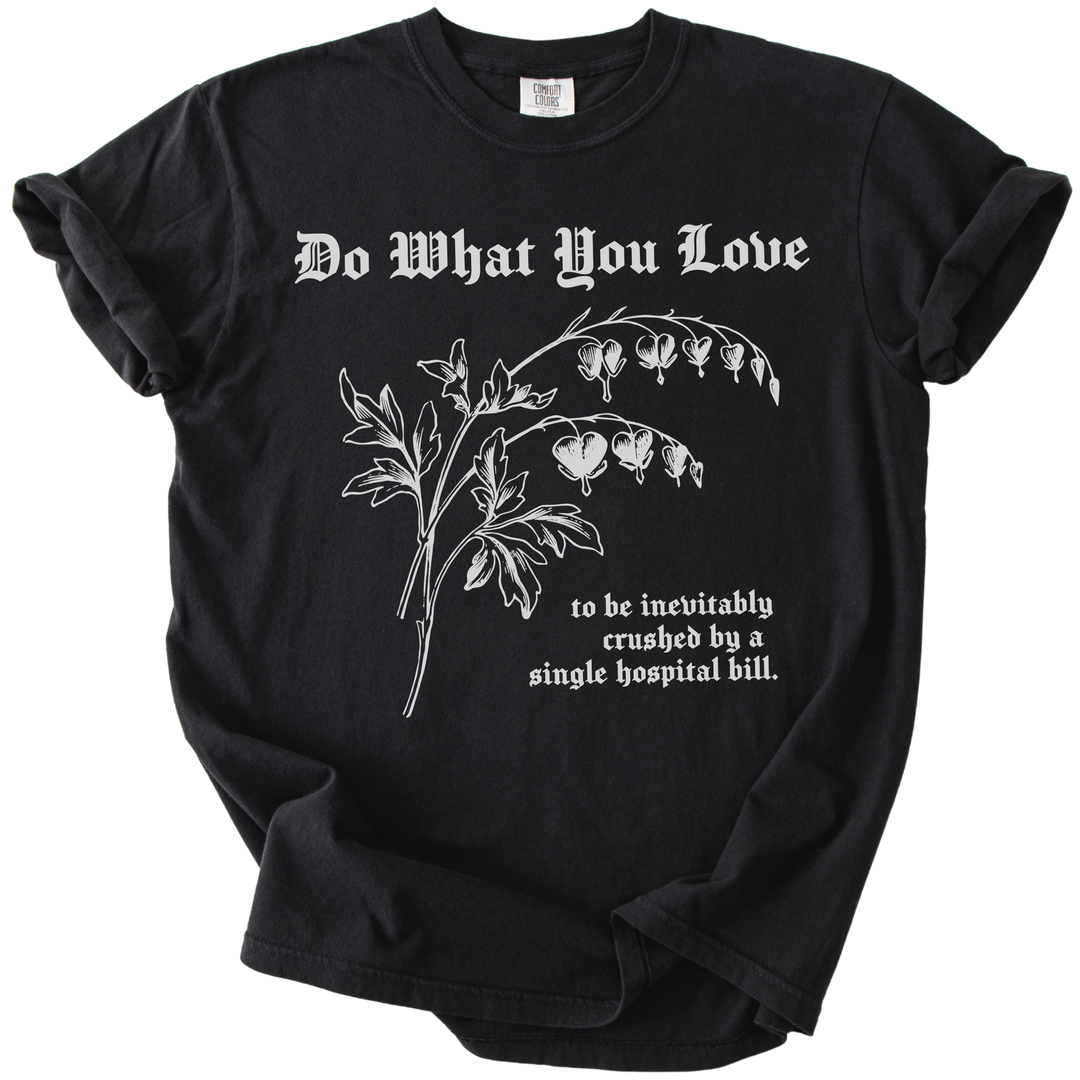 Do What You Love Bleeding Hearts Tee