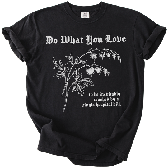 Do What You Love Bleeding Hearts Tee