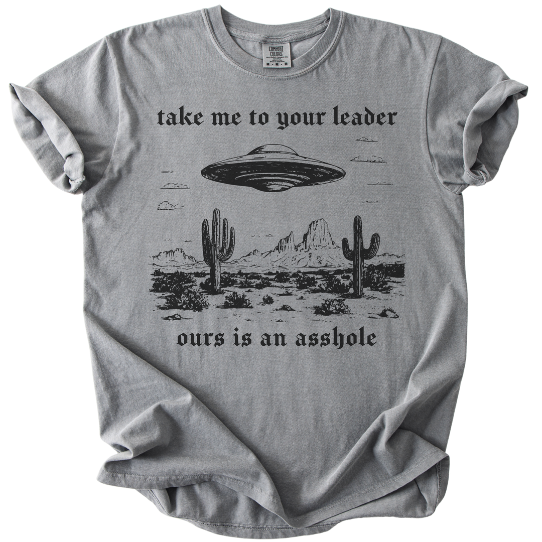 Take Me To Your Leader UFO Ours is an Asshole Tee