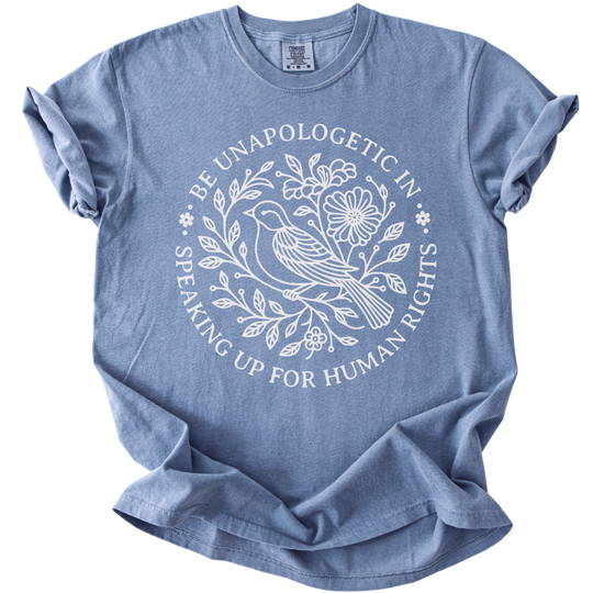 Be Unapologetic in Speaking Up for Human Rights Tee