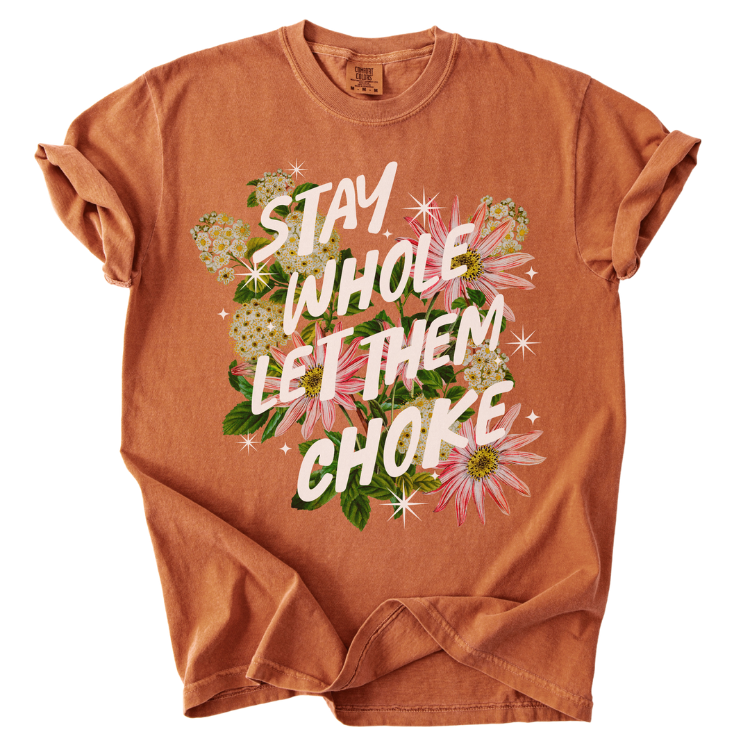 Stay Whole Let Them Choke Tee