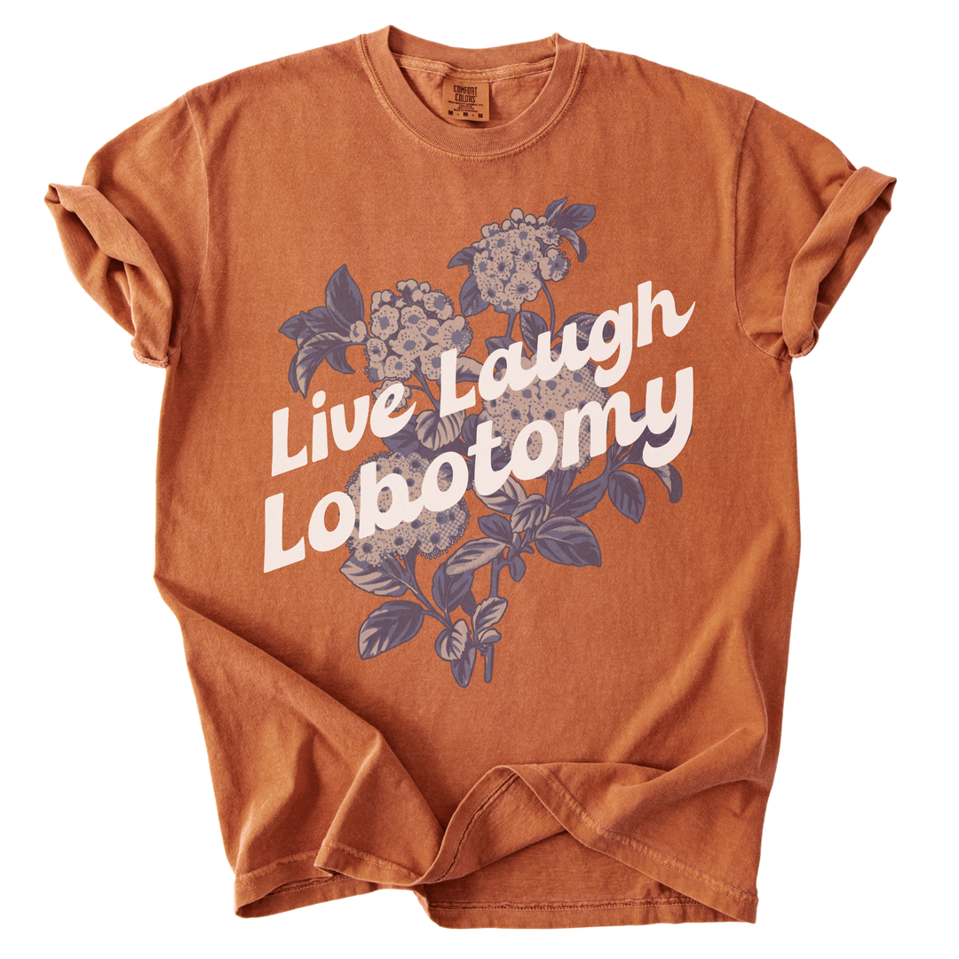 Live Laugh Lobotomy Tee