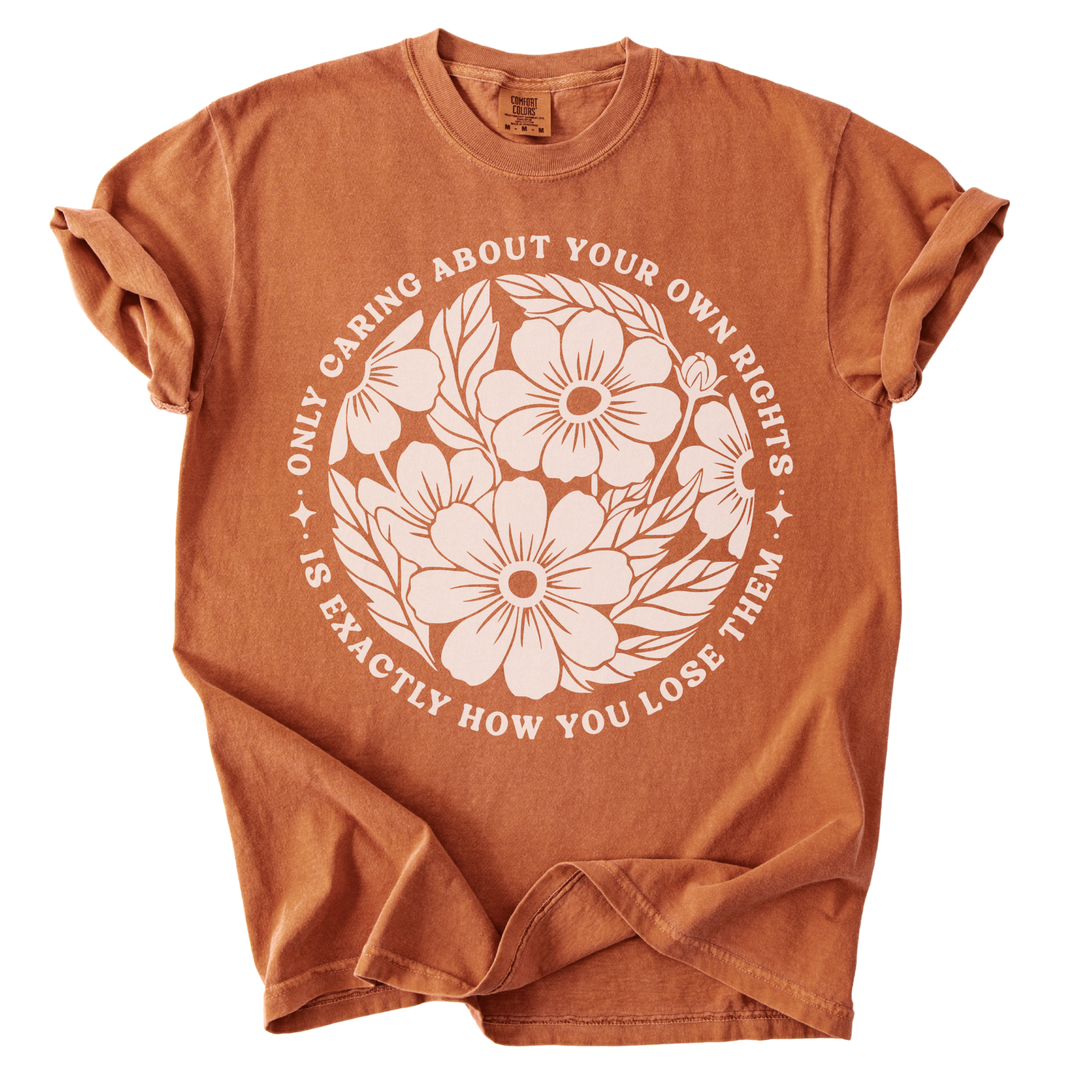 Only Caring About Your Own Rights Floral Tee