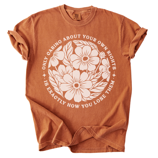 Only Caring About Your Own Rights Floral Tee