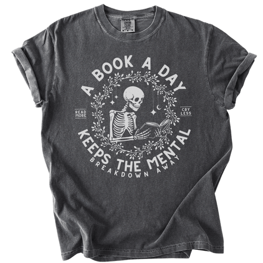 A Book A Day Keeps The Mentally Breakdown Away Tee - The Rogue Petal Co. - T-Shirt
