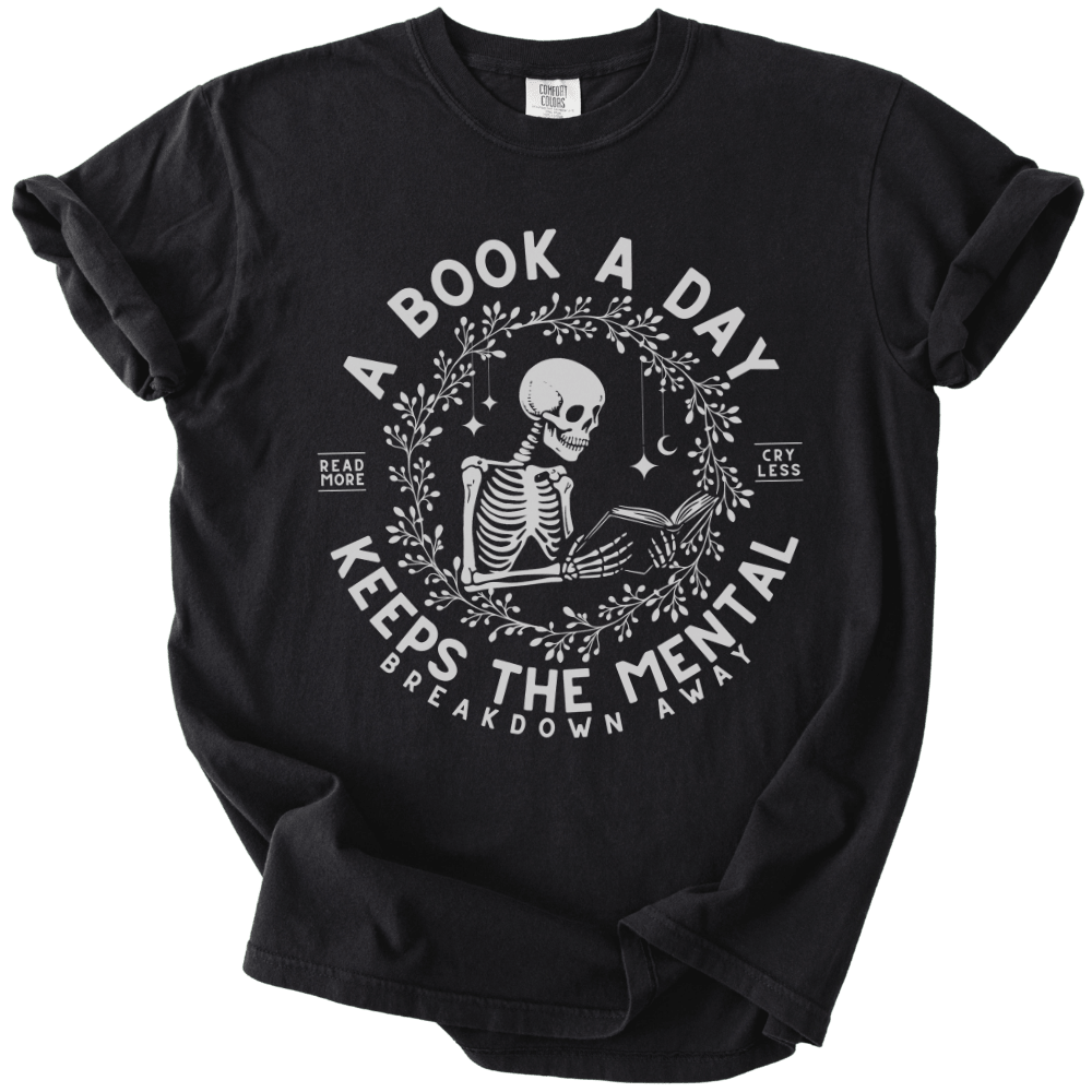 A Book A Day Keeps The Mentally Breakdown Away Tee - The Rogue Petal Co. - T-Shirt