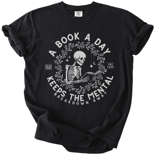 A Book A Day Keeps The Mentally Breakdown Away Tee - The Rogue Petal Co. - T-Shirt