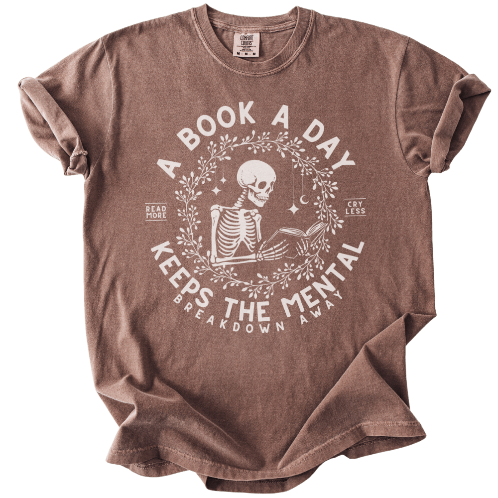 A Book A Day Keeps The Mentally Breakdown Away Tee - The Rogue Petal Co. - T-Shirt