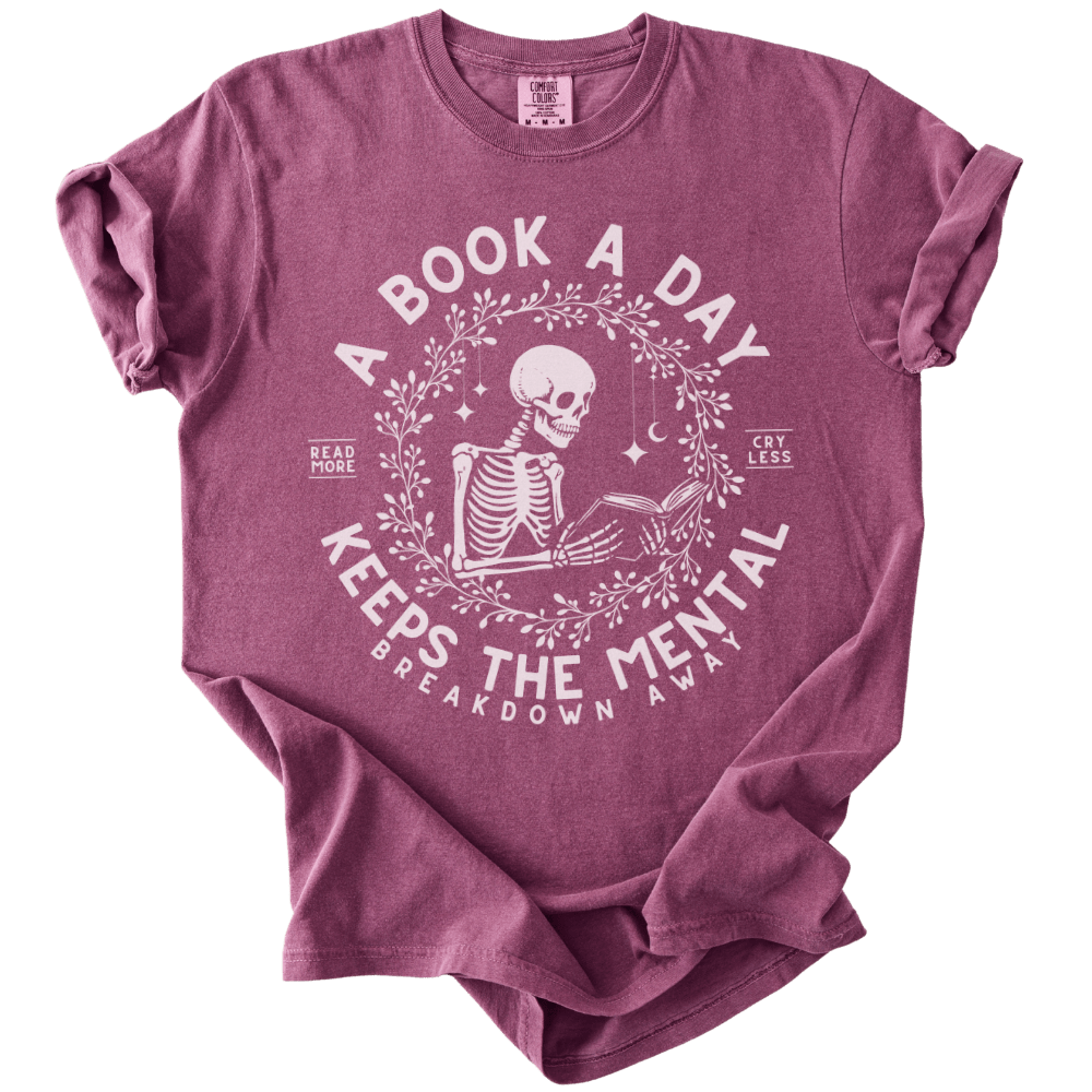 A Book A Day Keeps The Mentally Breakdown Away Tee - The Rogue Petal Co. - T-Shirt