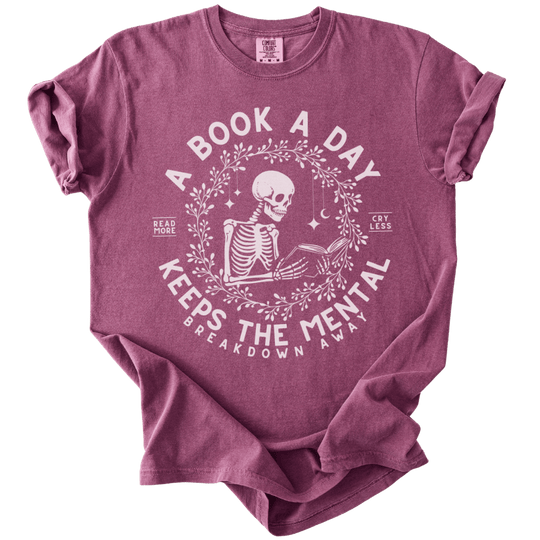 A Book A Day Keeps The Mentally Breakdown Away Tee - The Rogue Petal Co. - T-Shirt