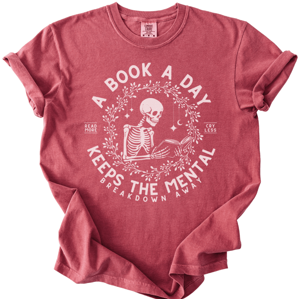 A Book A Day Keeps The Mentally Breakdown Away Tee - The Rogue Petal Co. - T-Shirt
