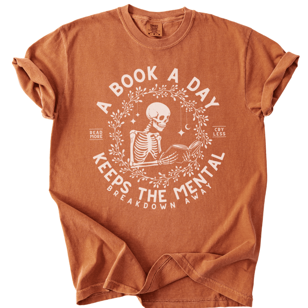 A Book A Day Keeps The Mentally Breakdown Away Tee - The Rogue Petal Co. - T-Shirt