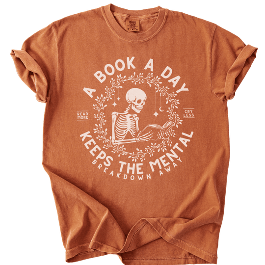A Book A Day Keeps The Mentally Breakdown Away Tee - The Rogue Petal Co. - T-Shirt