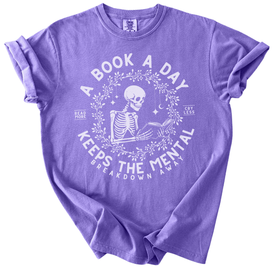 A Book A Day Keeps The Mentally Breakdown Away Tee - The Rogue Petal Co. - T-Shirt