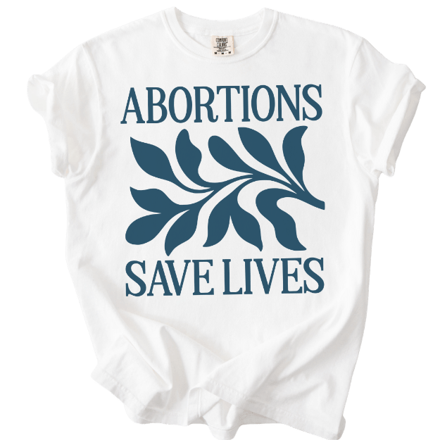 Abortions Save Lives Tee - The Rogue Petal Co. - T-Shirt