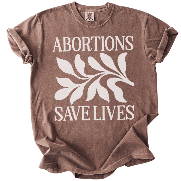 Abortions Save Lives Tee - The Rogue Petal Co. - T-Shirt