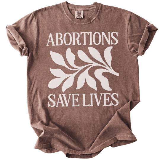 Abortions Save Lives Tee - The Rogue Petal Co. - T-Shirt