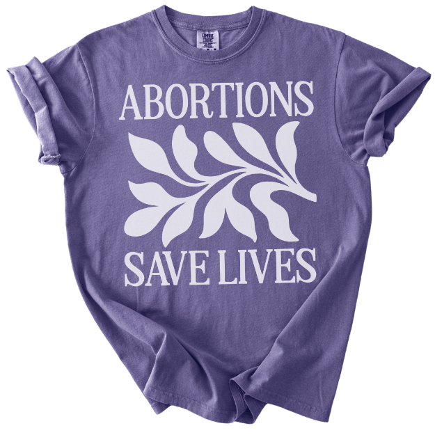 Abortions Save Lives Tee - The Rogue Petal Co. - T-Shirt