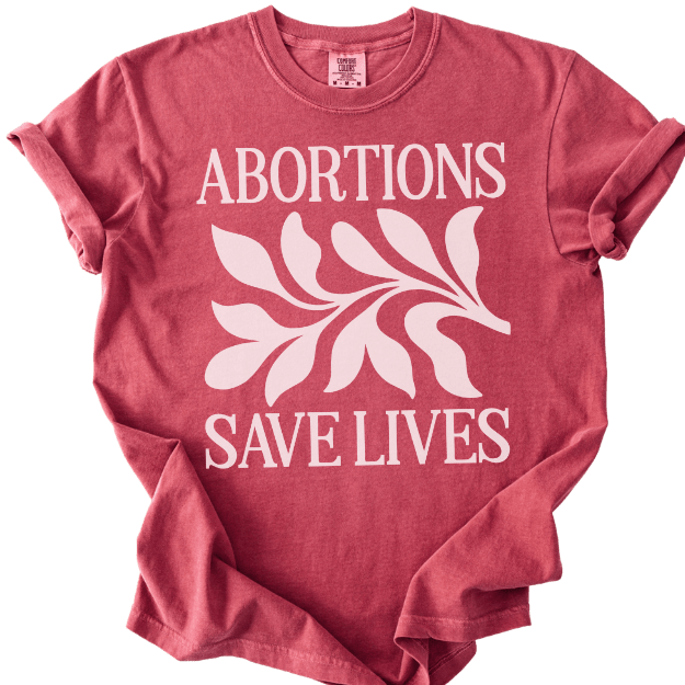 Abortions Save Lives Tee - The Rogue Petal Co. - T-Shirt